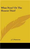 What Next? Or The Honest Thief
