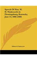 Speech Of Hon. W. H. Wadsworth At Flemingsburg, Kentucky, June 13, 1868 (1868)