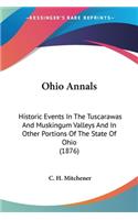 Ohio Annals: Historic Events In The Tuscarawas And Muskingum Valleys And In Other Portions Of The State Of Ohio (1876)