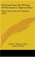 Selections From The Writings Of Mrs. Sarah C. Edgarton Mayo