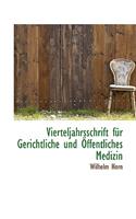 Vierteljahrsschrift Fur Gerichtliche Und Offentliches Medizin