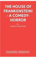 The House of Frankenstein!