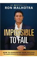 Impossible To Fail: How to guarantee your success