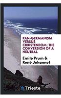 Pan-Germanism versus Christendom; the conversion of a neutral