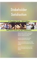 Stakeholder Satisfaction A Complete Guide - 2019 Edition