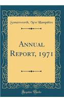Annual Report, 1971 (Classic Reprint)