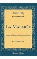 La MalabÃ©e: OrnÃ©e de Dessins (ClichÃ©s Aux Traits) (Classic Reprint)