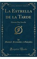 La Estrella de la Tarde, Vol. 1: Historia Muy Sencilla (Classic Reprint)