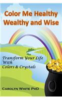 Color Me Healthy Wealthy and Wise