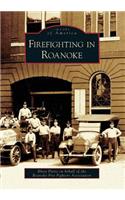 Firefighting in Roanoke, Va: (Images of America)