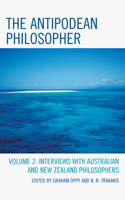 The Antipodean Philosopher: Interviews on Philosophy in Australia and New Zealand