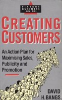 Creating Customers: An Action Plan for Maximising Sales, Publicity and Promotion for the Small Business