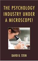 The Psychology Industry Under a Microscope!