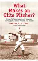 What Makes an Elite Pitcher?: Young, Mathewson, Johnson, Alexander, Grove, Spahn, Seaver, Clemens, and Maddux