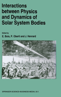 Interactions Between Physics and Dynamics of Solar System Bodies