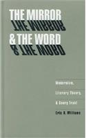 The Mirror and the Word: Modernism, Literary Theory, and Georg Trakl(Texts and Contexts)