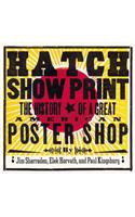 Hatch Show Print: The History of a Great American Poster Shop [With Collector's Edition]