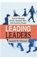 Leading Leaders: How to Manage Smart, Talented, Rich, and Powerful People