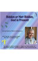 Bidden or Not Bidden, God Is Present