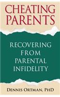 Cheating Parents: Recovering from Parental Infidelity