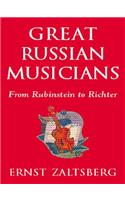 Great Russian Musicians: From Rubinstein to Richter