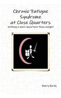 Chronic Fatigue Syndrome At Close Quarters