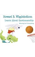 Howard B. Wigglebottom Learns about Sportsmanship: Winning Isn't Everything