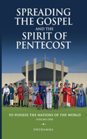 Spreading the Gospel and Spirit of Pentecost Volume One