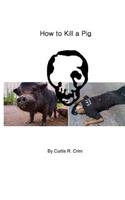 How to Kill a Pig