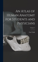 Atlas of Human Anatomy for Students and Physicians; Volume 4