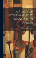 Plan for Government by Mandate in Africa