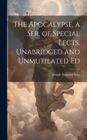 Apocalypse, a Ser. of Special Lects. Unabridged and Unmutilated Ed