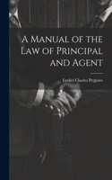 Manual of the Law of Principal and Agent