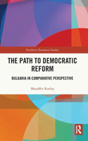 The Path to Democratic Reform: Bulgaria in Comparative Perspective