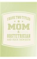 I Have Two Titles Mom & Obstetrician And I Rock Them Both: Family life grandpa dad men father's day gift love marriage friendship parenting wedding divorce Memory dating Journal Blank Lined Note Book
