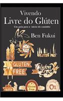 Vivendo Livre do Glúten um Guia para o Início do Caminho