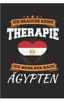 Ich Brauche Keine Therapie Ich Muss Nur Nach Ägypten: Ägypten Notizbuch- Ägypten Tagebuch - 110 Weiße Blanko Seiten - ca. A 5