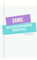 Danke Dass Du Uns Beim Wachsen Geholfen Hast Notizbuch: A5 52 Wochen Kalender als Geschenk - für die Erzieherin - Lehrerin - Lehrer - Tagesmutter - Mama - Papa - Geschwister - Abschiedsgeschenk Kindergart