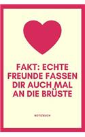 Echte Freunde Fassen Dir Auch Mal an Die Brüste Notizbuch