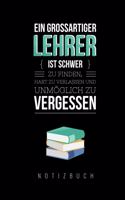 Grossartiger Lehrer Ist Schwer Zu Finden, Hart Zu Verlassen Und Unmöglich Zu Vergessen Notizbuch: A5 52 Wochen Kalender als Geschenk für Lehrer - Abschiedsgeschenk für Erzieher und Erzieherinnen - Planer - Terminplaner - Kindergarten - Kita - Sch