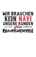 Wir brauchen kein Navi unsere Kunden geben Rauchzeichen: Feuerwehr Navi Lustiger Spruch - Notizbuch Punktraster Skizzenbuch ca. DIN A5 (15 x 22cm) 120 Seiten - Lustige Geschenke Geburtstag & Weihnachtsgesc