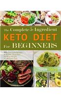 The Complete 5-Ingredient Keto Diet For Beginners: 300 Low-Carb Recipes and 30-Day Meal Plan for Busy People on the Keto Diet.