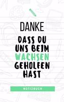 Danke Dass Du Uns Beim Wachsen Geholfen Hast Notizbuch
