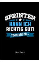Sprinten kann ich richtig gut - theoretisch: Notizbuch, lustiges Geschenk für einen Sprinter, 6 x 9 Zoll (A5), kariert