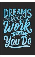 Dreams Don't Work Unless You Do