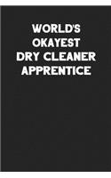 World's Okayest Dry Cleaner Apprentice: Blank Lined Career Notebook Journal