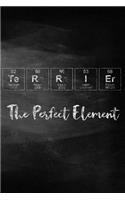 Terrier the Perfect Element: Chalkboard Style Periodic Table Inspired Matte Soft Cover Notebook Journal to Write In. 120 Blank Lined Pages for Dog Lovers