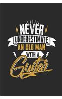 Never Underestimate an Old Man with a Guitar: Blank Lined Notebook / Journal (6 X 9 -120 Pages) -Gift Idea for Guitarist and Musician