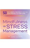 Mindfulness for Stress Management: 50 Ways to Improve Your Mood and Cultivate Calmness