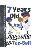 7 Years Old And Awesome At Tee-Ball: Baseball Lovers Doodling & Drawing Art Book Sketchbook For Boys